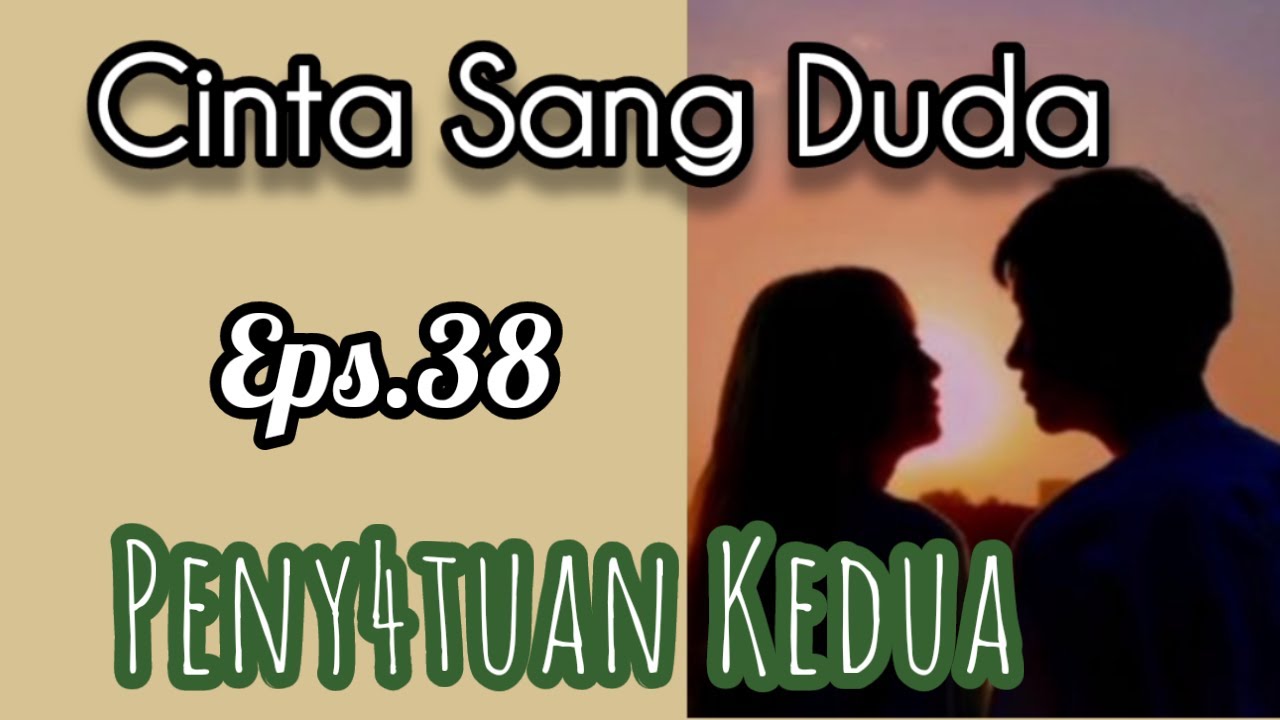 Ep38 Peny4tuan Kedua | Cerita Romantis | Cinta Sang Duda cover art