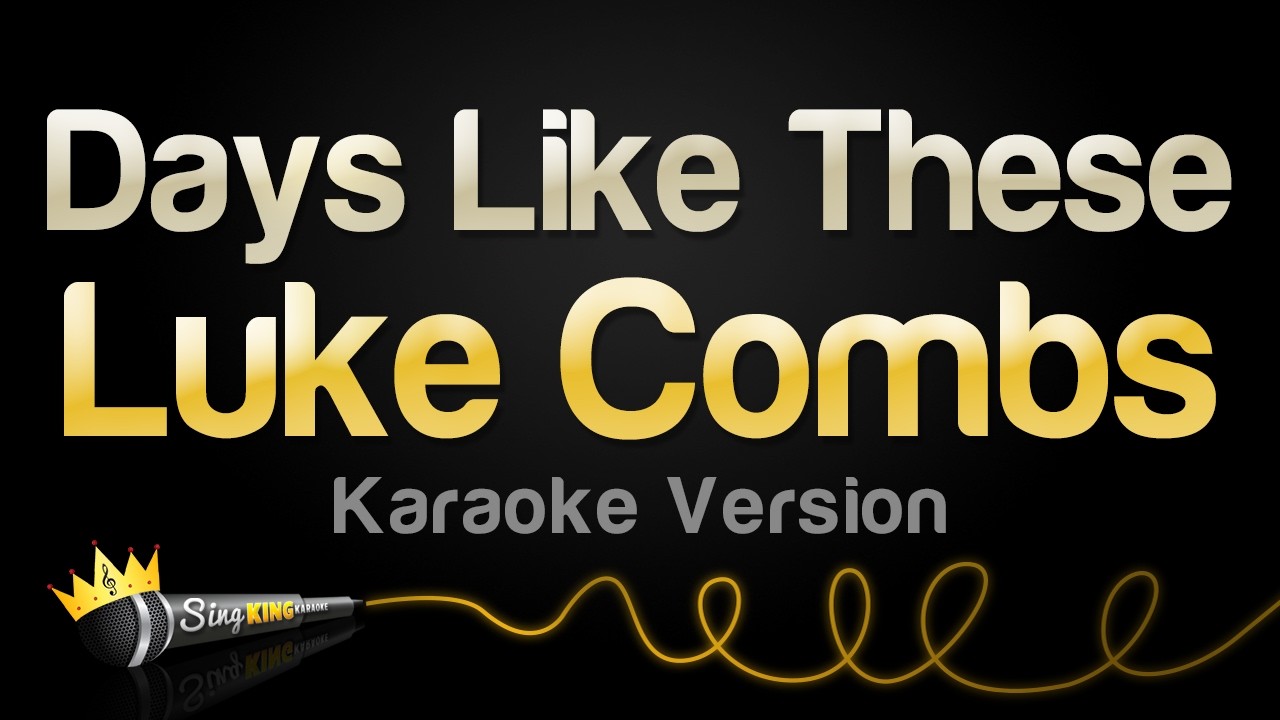 Luke Combs - Days Like These (Karaoke Version)