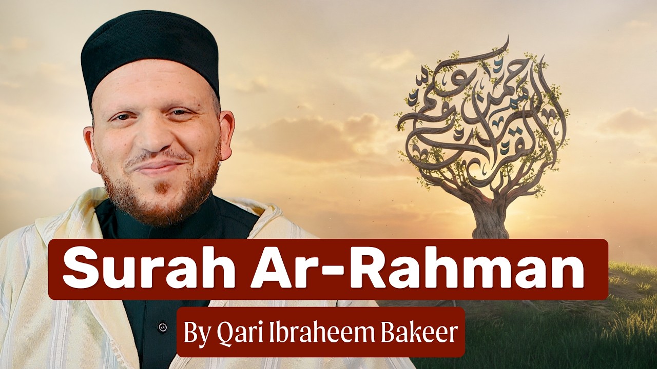 Surah Ar-Rahman | Beautiful Full Recitation | Qari Ibraheem Bakeer cover art
