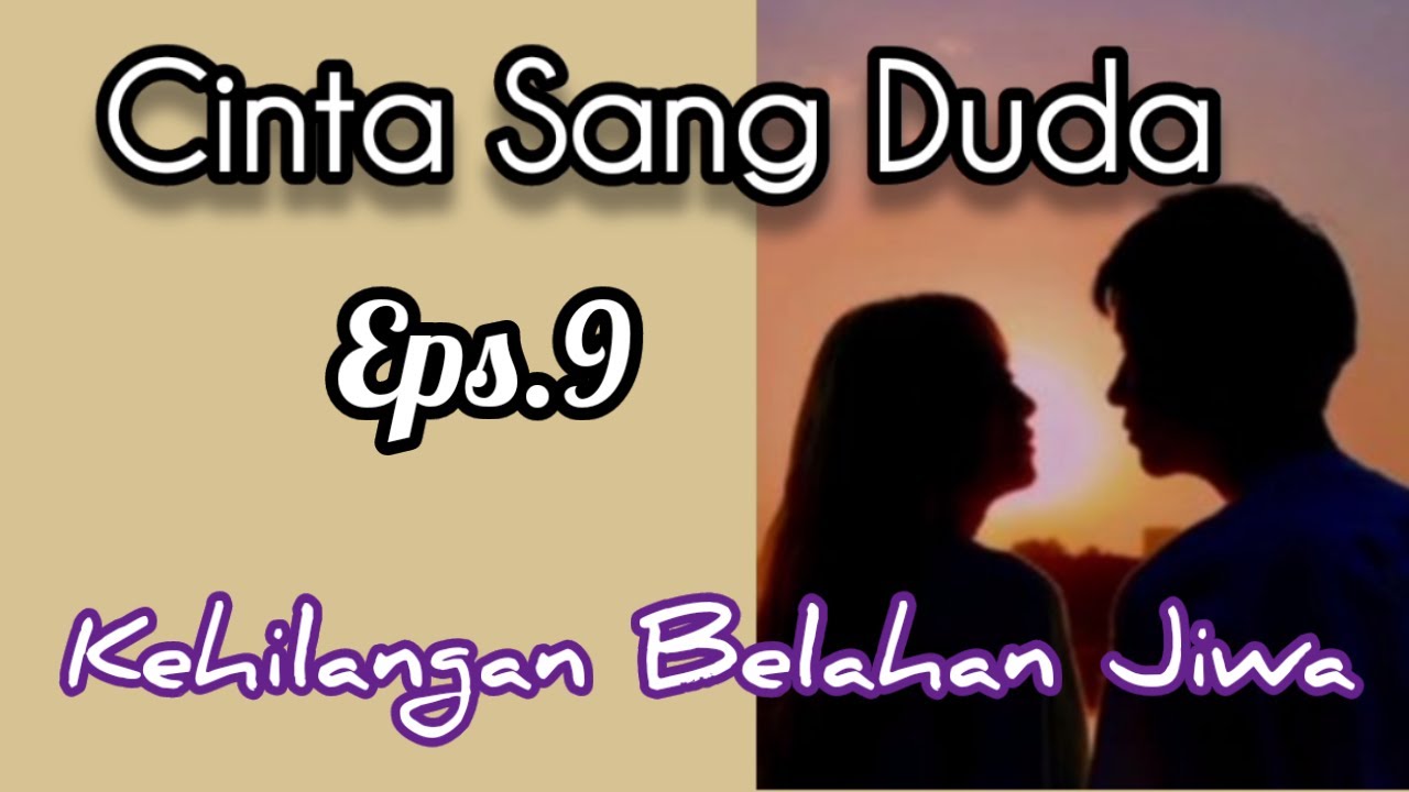 Ep9 Kehilangan Belahan Jiwa | Cerita Romantis | Cinta Sang Duda cover art