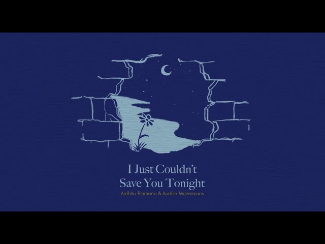 Ardhito Pramono ft. Aurélie Moeremans - I Just Couldn’t Save You Tonight (Story of Kale - OMPS) cover art