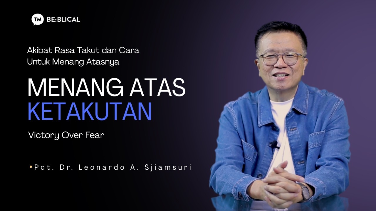 BE:BLICAL | Menang Atas Ketakutan | Pdt. Dr. Leonardo A. Sjiamsuri, M.B.A. cover art