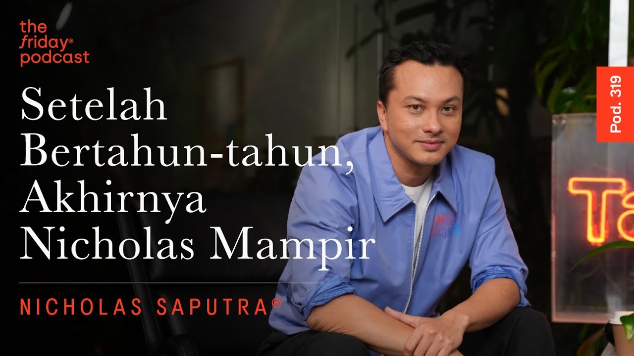 Pod. 319 Nicholas Saputra TALKS ABOUT LIVING LIFE TO THE FULLEST cover art
