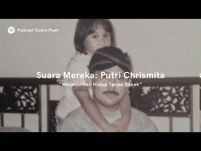 [Suara Puan] Putri Chrismita: Melanjutkan Hidup Tanpa Bapak cover art