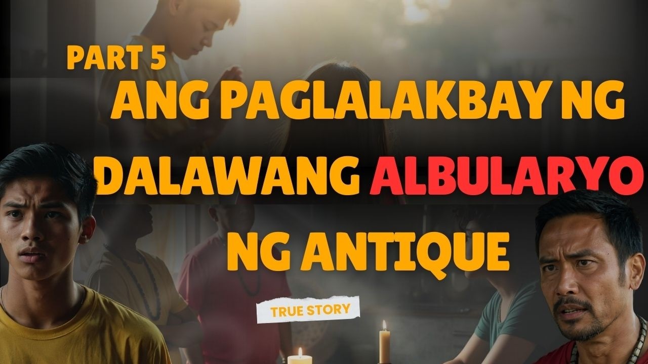 Part 5 Ang Paglalakbay ng Dalawang Albularyo ng Antique l True Story cover art