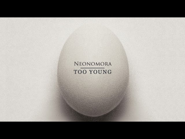 NEONOMORA - Too Young (Official Audio) cover art