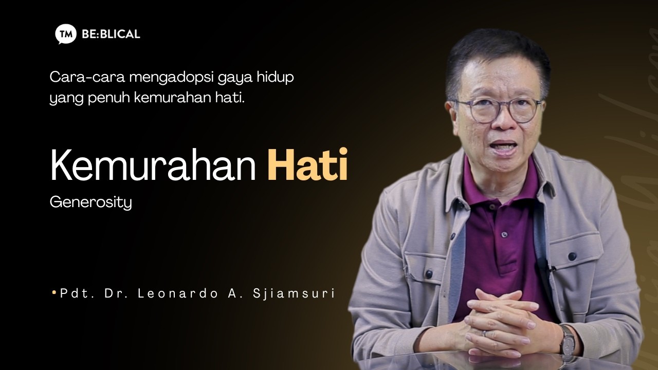 BE:BLICAL | KEMURAHAN HATI | Pdt. Dr. Leonardo A. Sjiamsuri, M.B.A. cover art
