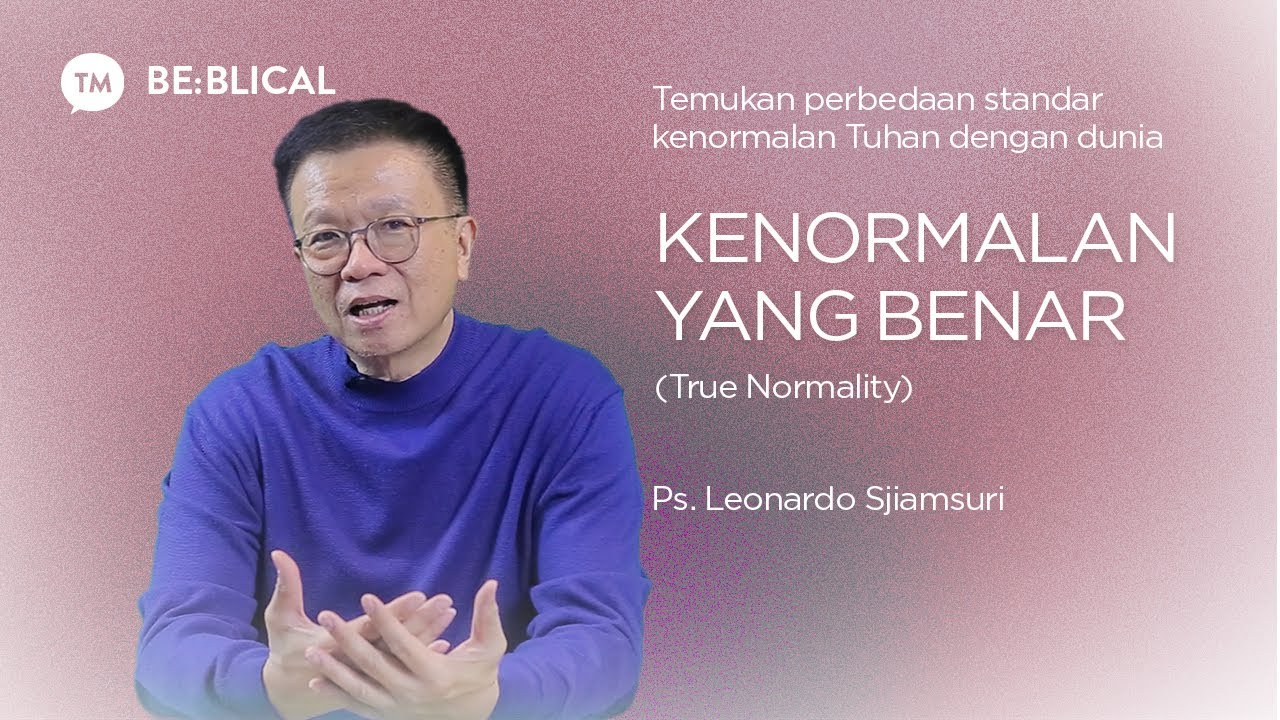 BE:BLICAL | KENORMALAN YANG BENAR | Ps. Leonardo A. Sjiamsuri cover art