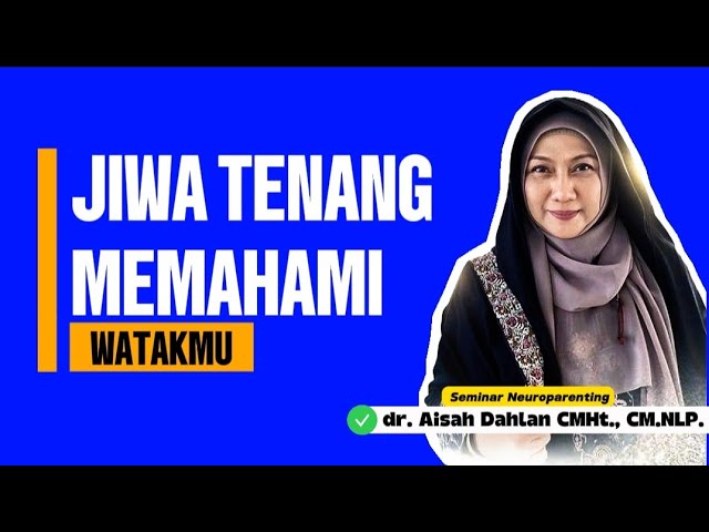 JIWA TENANG MEMAHAMI WATAK - Seminar Neuroparenting skill dr. Aisah Dahlan, CMHt. cover art