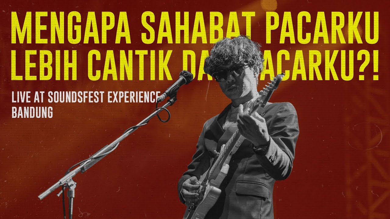 Mengapa Sahabat Pacarku Lebih Cantik dari Pacarku?! live at Soundsfest Experience cover art