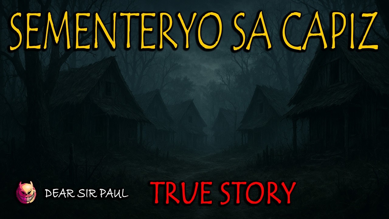 SEMENTERYO SA CAPIZ - TRUE STORY