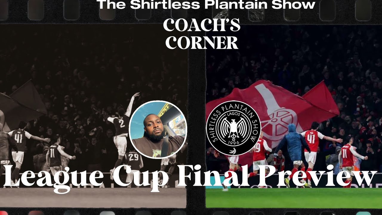 League Cup Final Preview | Coach’s Corner