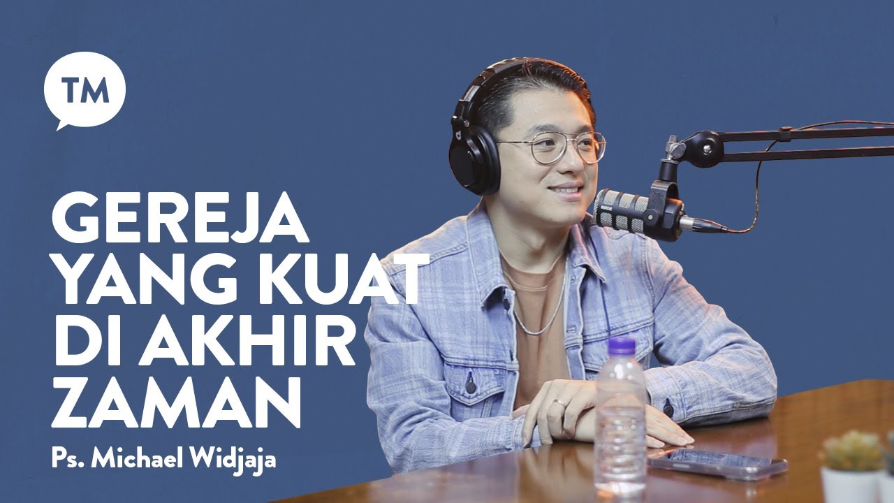GIMANA SUPAYA GEREJA BISA KUAT DI AKHIR ZAMAN? | Ps. Michael Widjaja | TM Podcast cover art