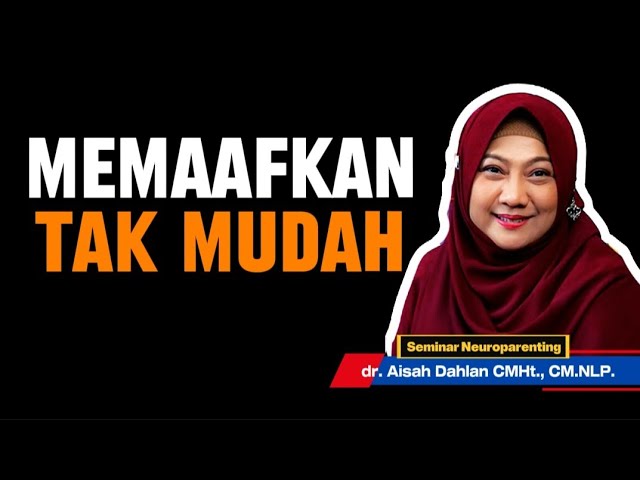 MEMAAFKAN TAK MUDAH - Seminar Neuroparenting skill dr. Aisah Dahlan, CMHt. cover art