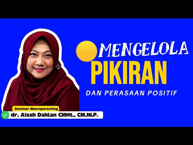 🔴 MENGELOLA PIKIRAN DAN PERASAAN POSITIF - Seminar Neuroparenting skill dr. Aisah Dahlan, CMHt. cover art