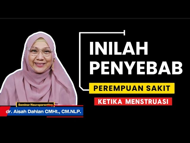 INILAH PENYEBAB PEREMPUAN SAKIT KETIKA MENSTRUASI - Seminar Neuroparenting skill dr. Aisah Dahlan cover art