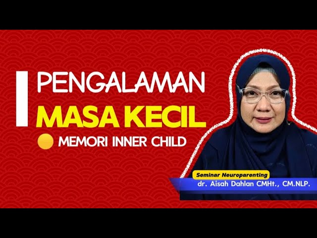 🟡 PENGALAMAN MASA KECIL / MEMORI INNER CHILD - Seminar Neuroparenting skill dr. Aisah Dahlan, CMHt. cover art