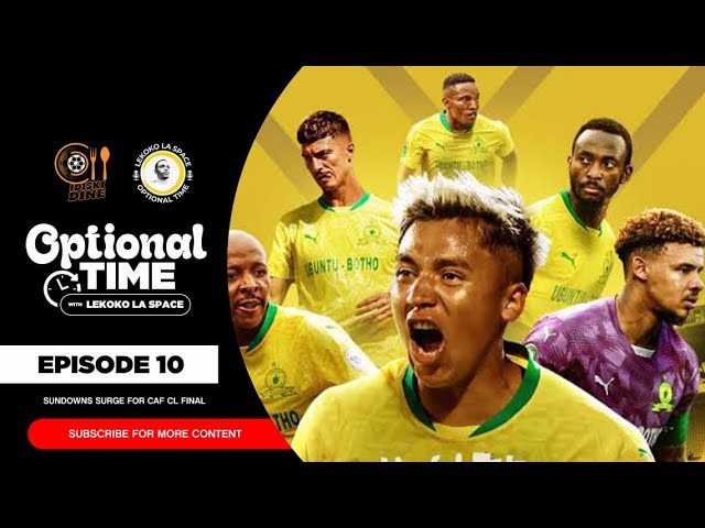iDiski Dine x Lekoko La Space: Optional Time EP 10 | Downs surge for CAF CL Final |  cover art