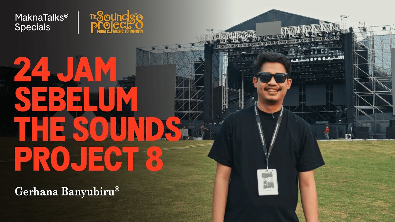 24 Jam sebelum The Sounds Project 8 bersama Gerhana Banyubiru | Makna Talks Specials cover art
