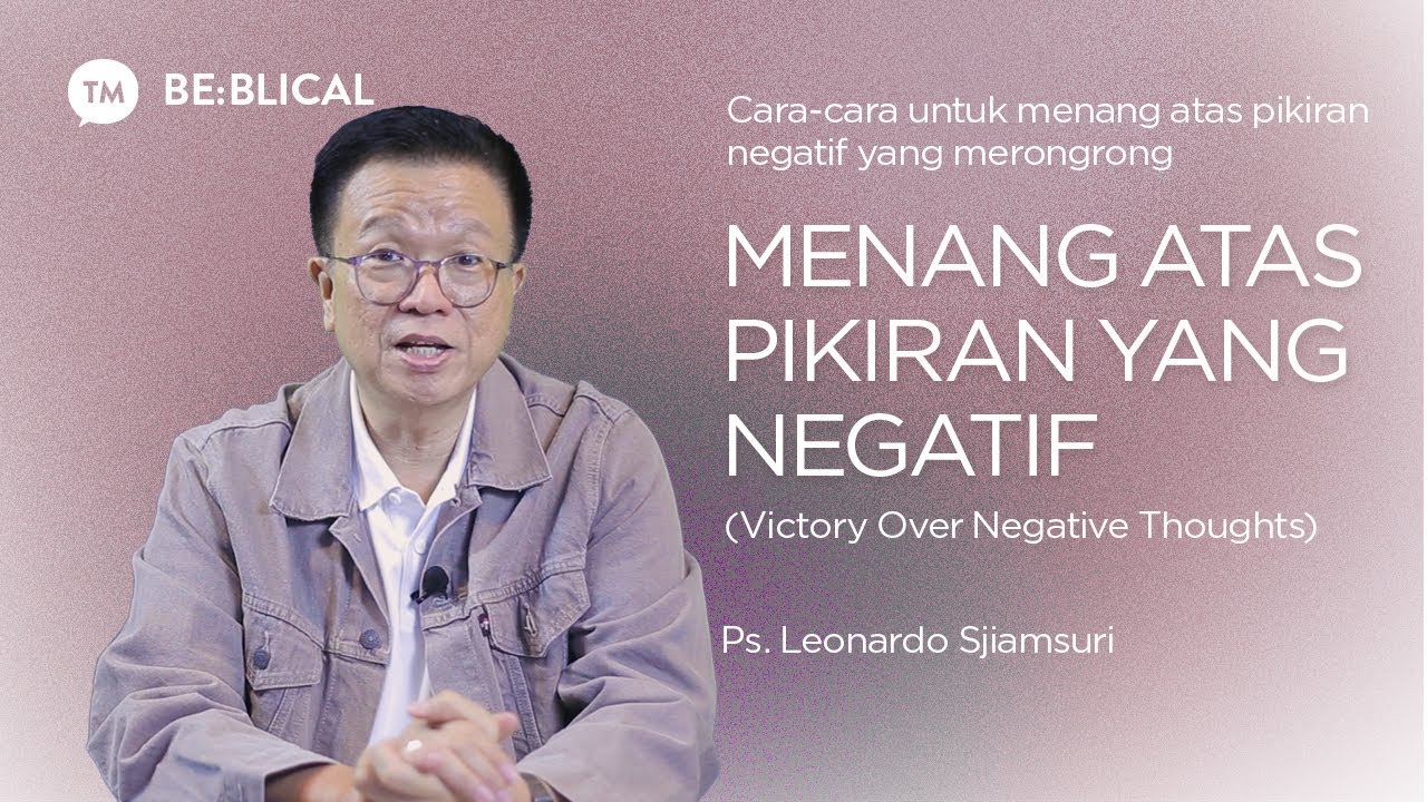 BE:BLICAL | Menang Atas Pikiran yang Negatif | Ps. Leonardo A. Sjiamsuri cover art