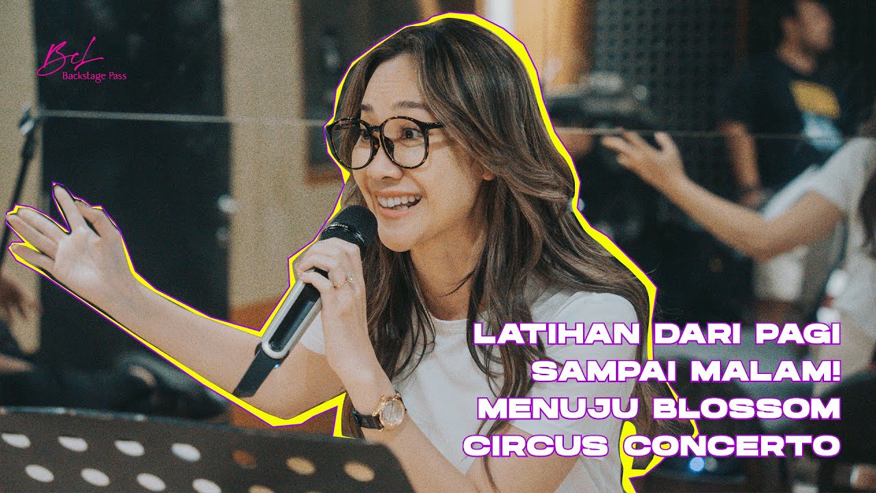 LATIHAN DARI PAGI SAMPAI MALAM! Menuju Blossom Circus Concerto | BCL Backstage Pass cover art