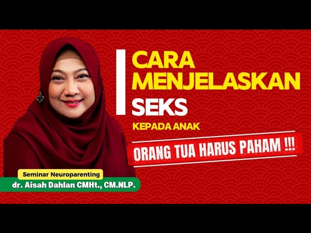ORANG TUA HARUS PAHAM‼️ CARA MENJELASKAN 5EK5 KEPADA ANAK - Seminar Neuroparenting dr. Aisah Dahlan cover art