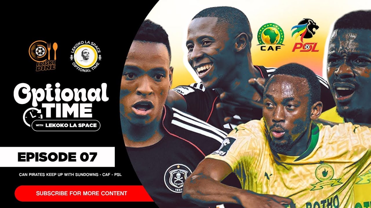 iDiski Dine x Lekoko La Space : Optional Time | Can Pirates Keep Up With Sundowns | CAF | PSL cover art