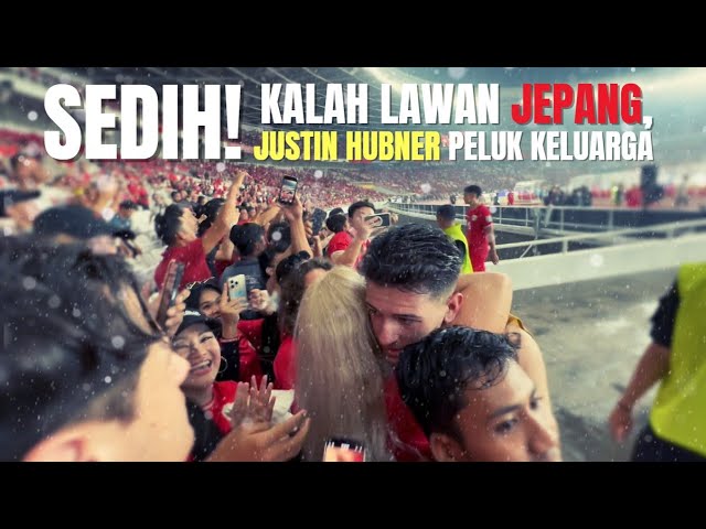 SEDIH! KALAH LAWAN JEPANG, JUSTIN HUBNER & SANDY WALSH PELUK KELUARGA | INDONESIA VS JEPANG cover art