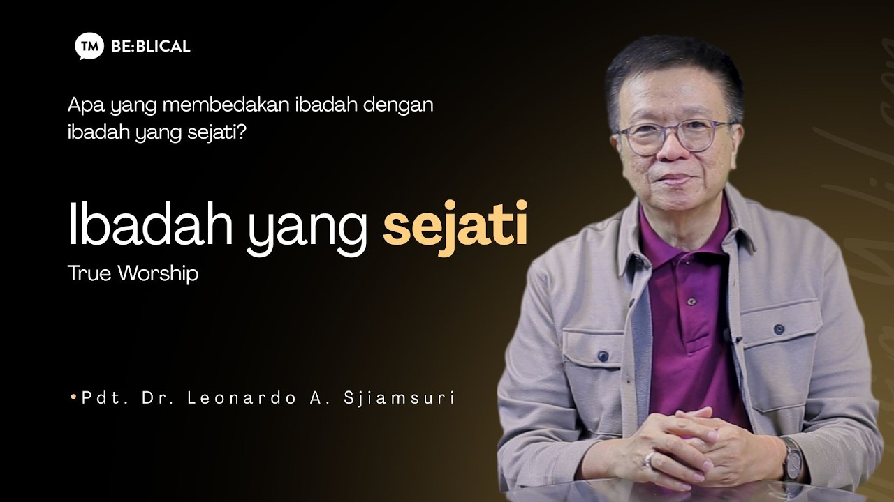 BE:BLICAL | Ibadah yang Sejati | Pdt. Dr. Leonardo A. Sjiamsuri, M.B.A. cover art