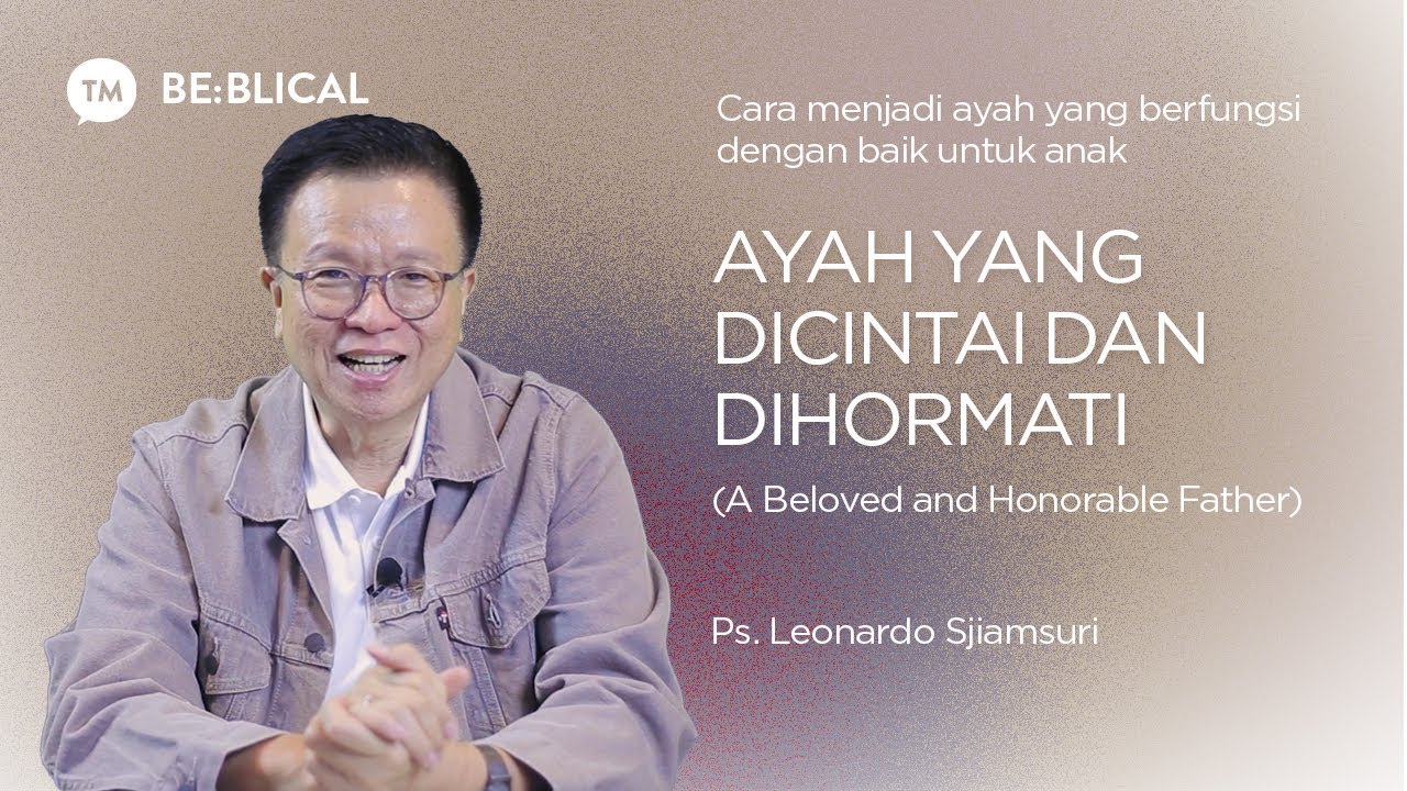 BE:BLICAL | Ayah yang Dicintai dan Dihormati | Ps. Leonardo A. Sjiamsuri cover art