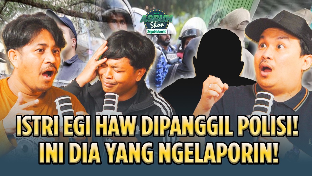 ISTRI EGI HAW DIPANGGIL POLISI‼️ INI DIA ORANG YANG NGELAPORIN‼️  - ASBUN SHOW cover art