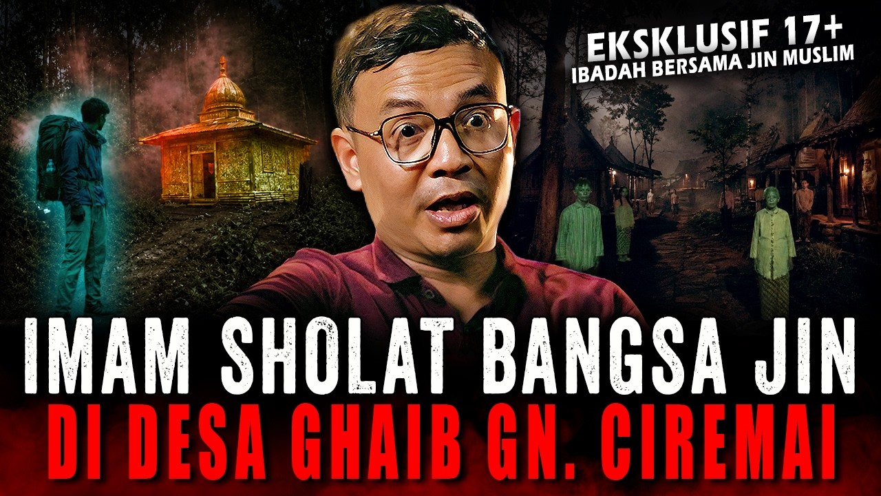 SAHABAT BERZ1N4 DI GUNUNG, TAPI SAYA SHOLAT DENGAN JIN MUSLIM !! KESAKSIAN DI DESA GHAIB GN. CIREMAI cover art