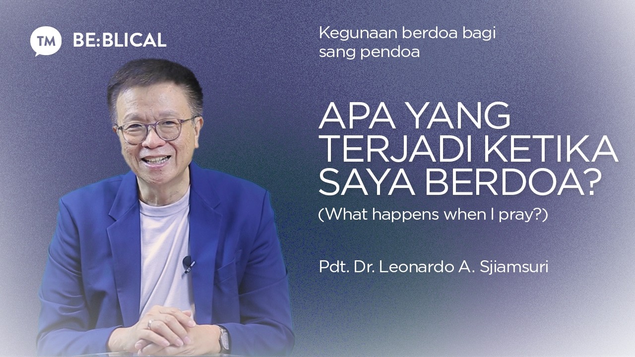 BE:BLICAL | Apa yang Terjadi Ketika Saya Berdoa? | Pdt. Dr. Leonardo A. Sjiamsuri, M.B.A. cover art
