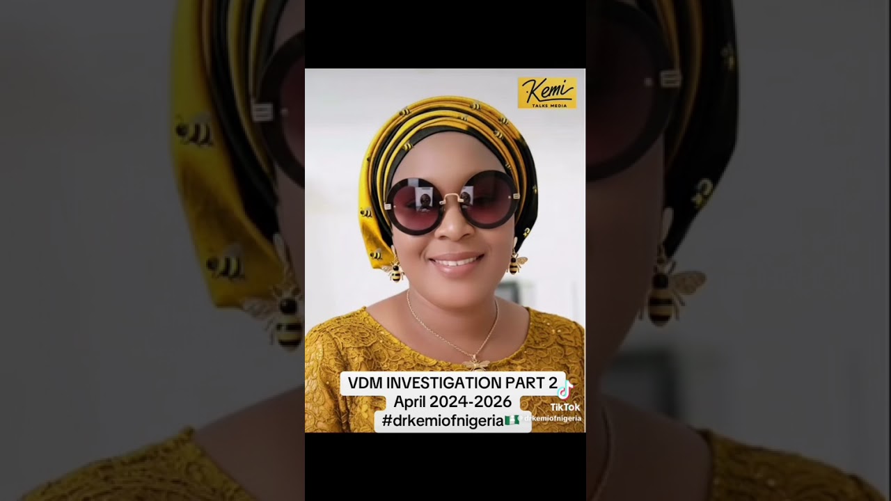 #vdminvestigation Part TWO #DrKemiofNigeria