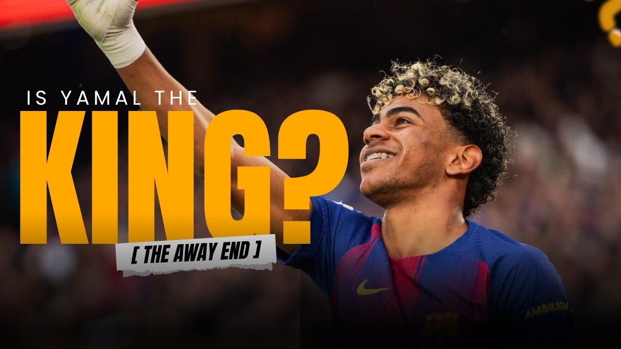 The Away End EP7: Yamal is the best in the world?  | Who needs Endrick? | Inter about to win it all? cover art