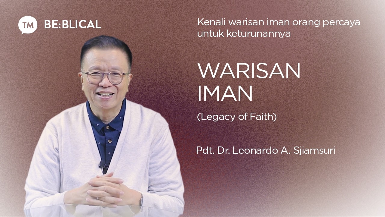 BE:BLICAL | WARISAN IMAN | Pdt. Dr. Leonardo A. Sjiamsuri, M.B.A. cover art