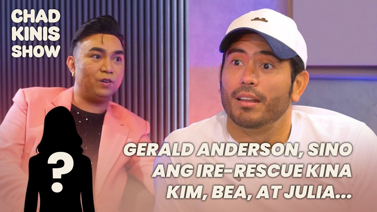 Gerald Anderson, sino ang ire-rescue kina Kim, Bea, at Julia... | Chad Kinis Show cover art