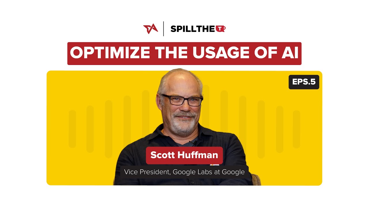 Eps 5 Spill the T | How to optimize the usage of AI? | Scott Huffman cover art