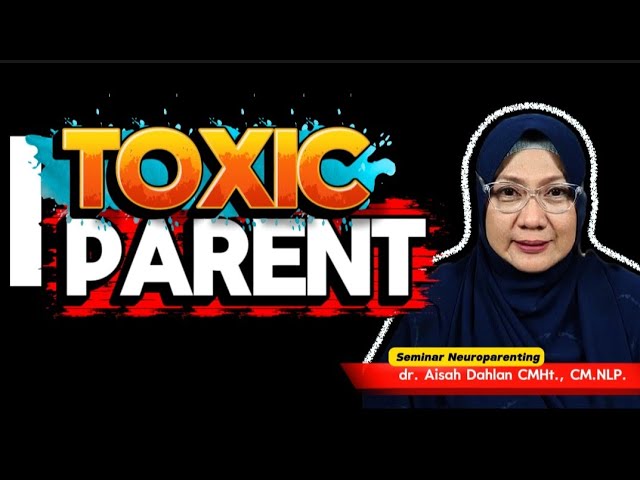 TOXIC PARENTS - Seminar Neuroparenting skill dr. Aisah Dahlan, CMHt., CM.NLP cover art