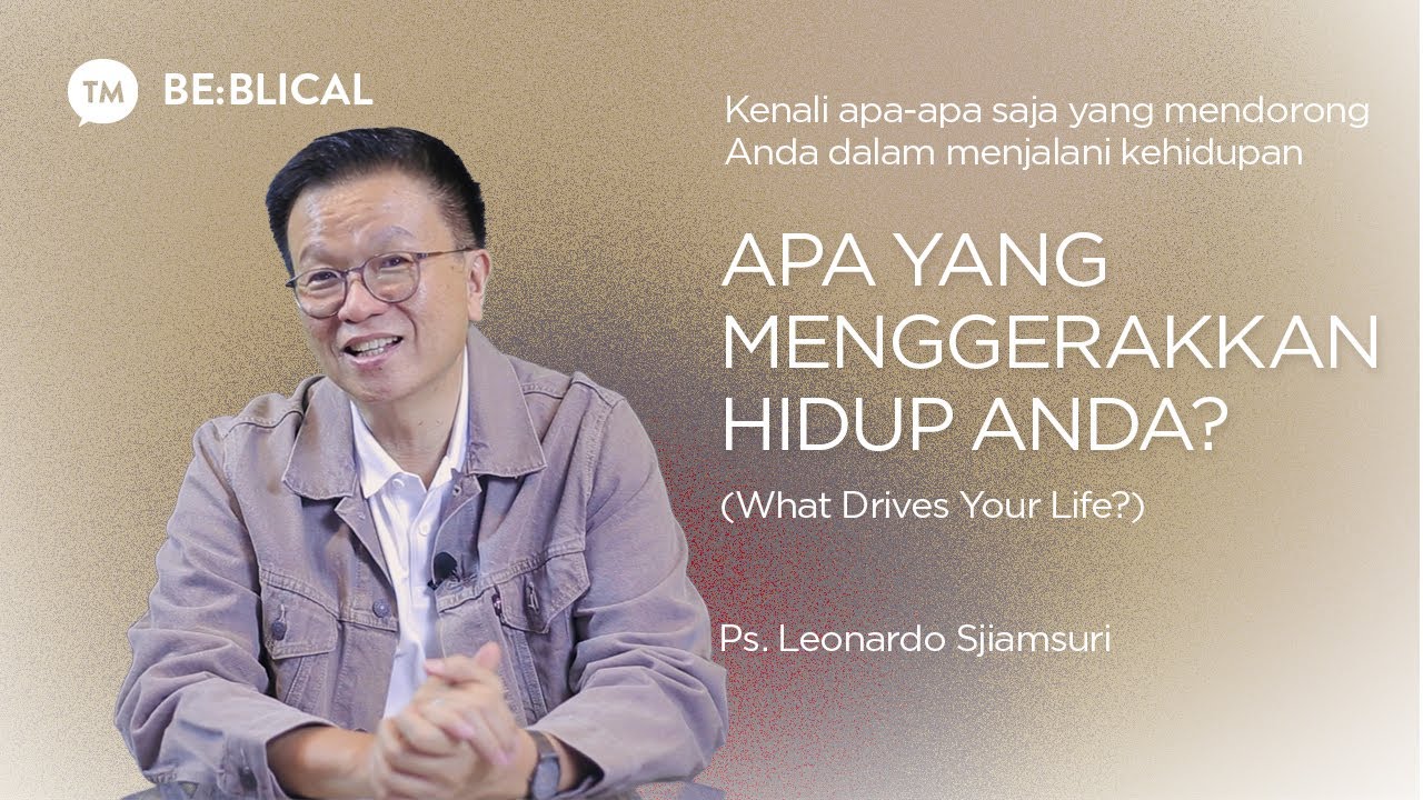 BE:BLICAL | APA YANG MENGGERAKKAN HIDUP ANDA? | Ps. Leonardo A. Sjiamsuri cover art