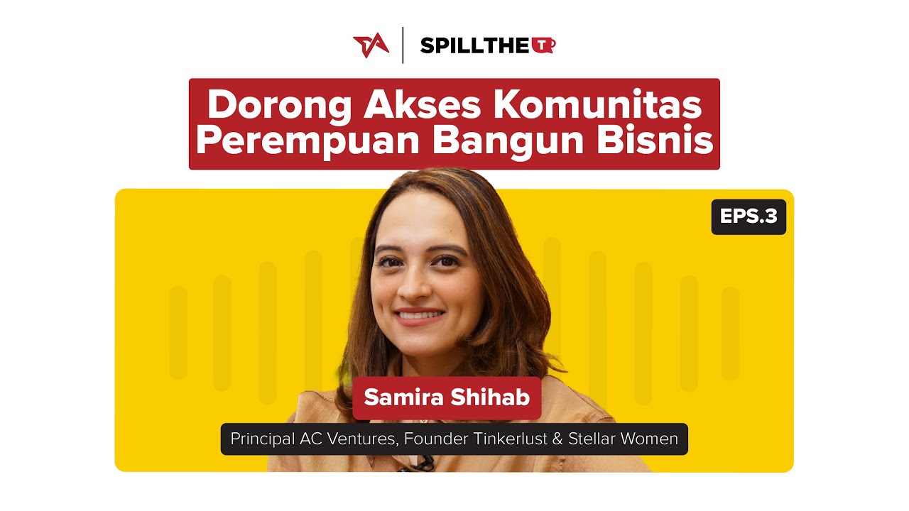 Eps 3 Spill the T | Kunci Sukses Perempuan di Dunia Profesional | Samira Shihab cover art