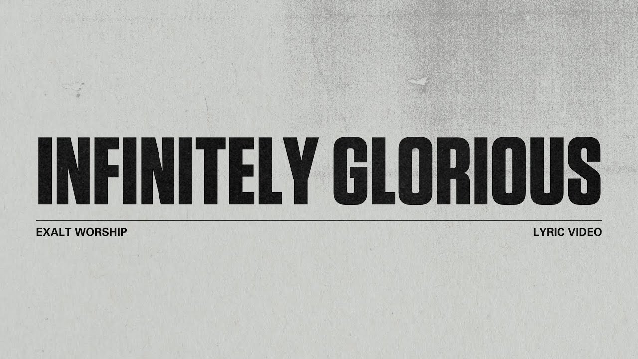 Infinitely Glorious | Lyric Video | Exalt Worship