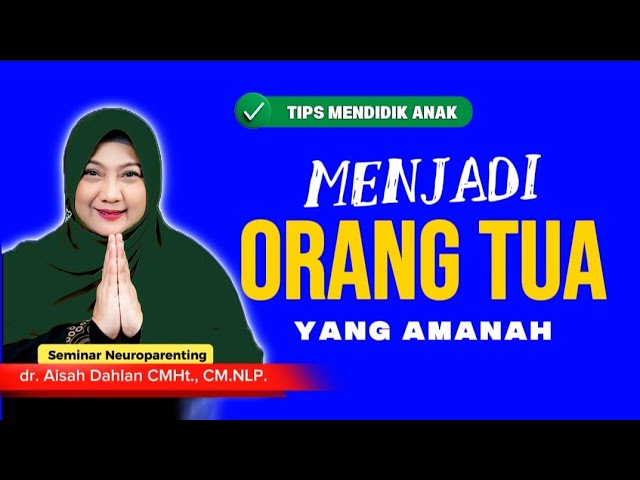 🔴 MENJADI ORANG TUA YANG AMANAH - Seminar Neuroparenting skill dr. Aisah Dahlan, CMHt. cover art