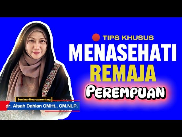 🔴 TIPS KHUSUS MENASEHATI ANAK REMAJA PEREMPUAN - Seminar Neuroparenting skill dr. Aisah Dahlan cover art