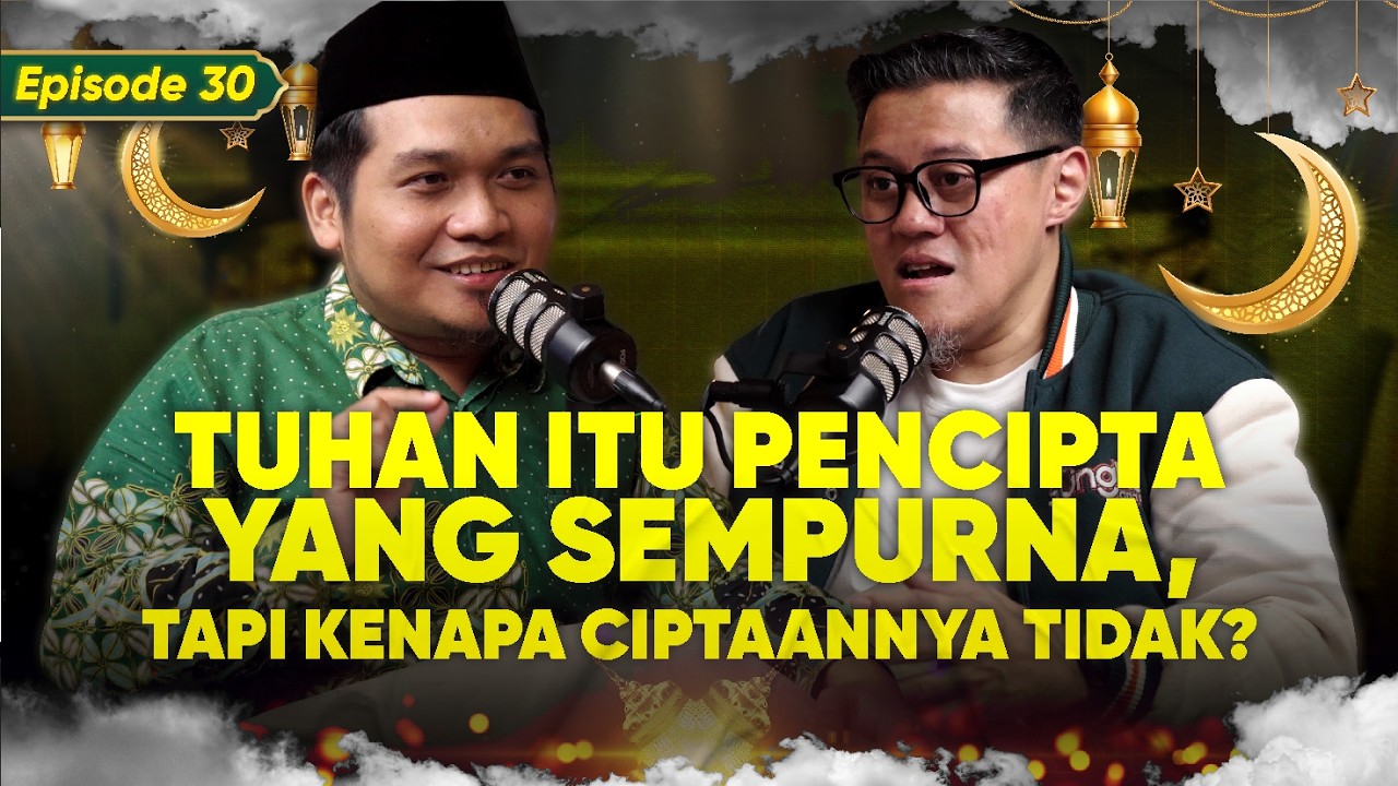 Tuhan Itu Pencipta yang Sempurna, Kenapa Ciptaannya BANYAK KURANGNYA?? | Ramadhan Series - Eps 30 cover art