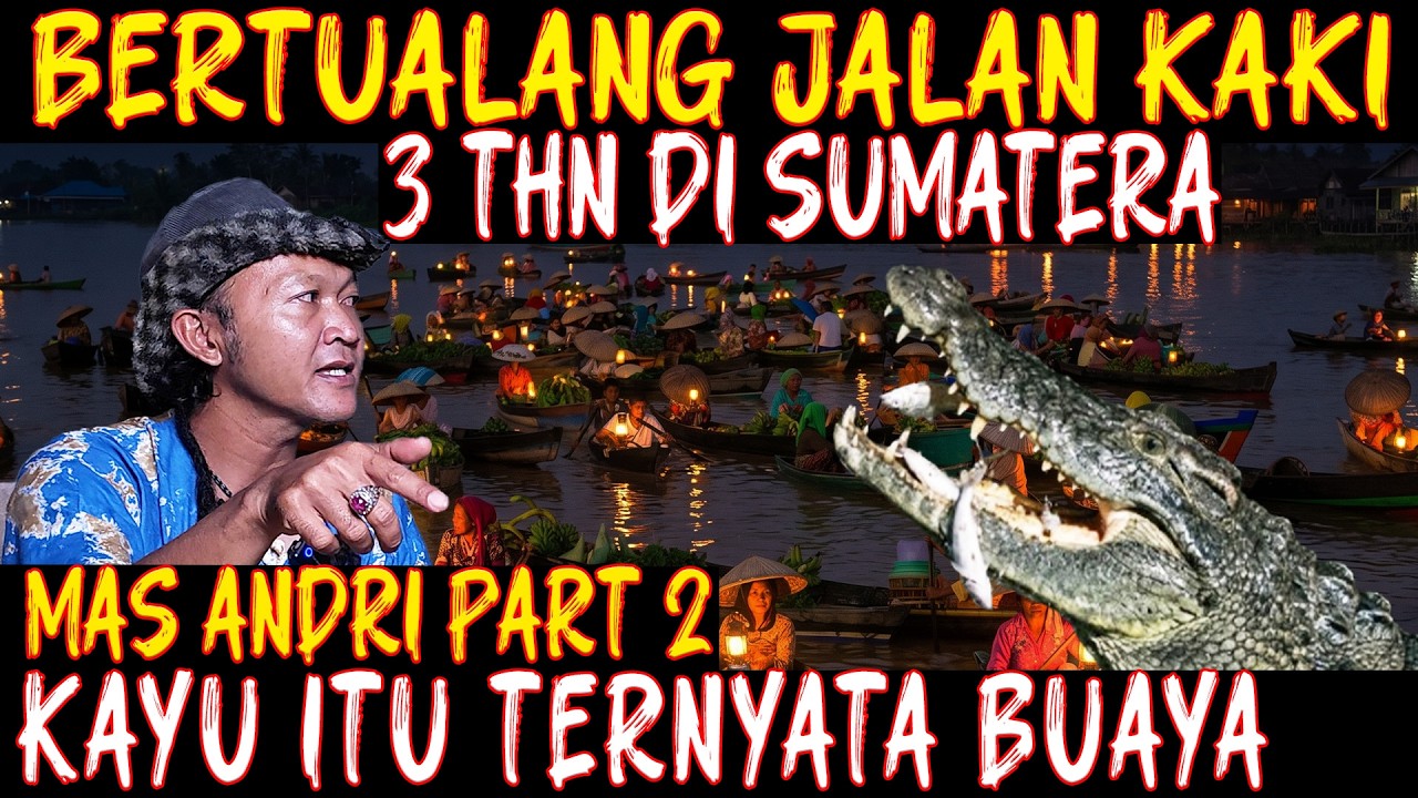 MAS ANDRI 2. NYARIS DI TERKAM BUAYA & DI SEKAP SUKU PEDALAMAN. KISAH MENGGELANDANG DI SUMATRA. cover art