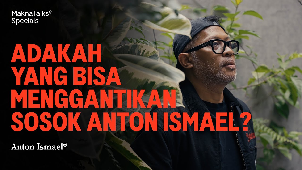 Adakah Yang Bisa Menggantikan Sosok Anton Ismael? | Makna Talks Specials Dengan Anton Ismael cover art