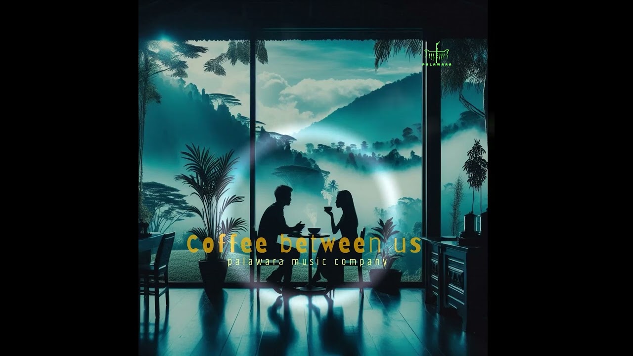 Palawara - Coffee Between Us - Music Relaxsasion - Lofi Music cover art