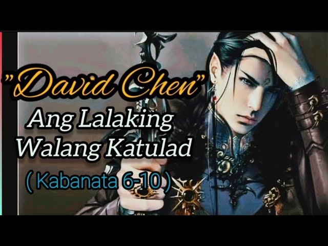 Kabanata (6-10) "David Chen" Ang Lalaking Walang Katulad cover art