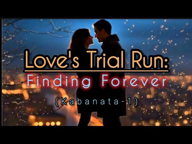 Love's Trial Run: Finding Forever..